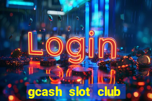 gcash slot club casino games