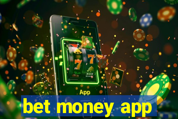 bet money app