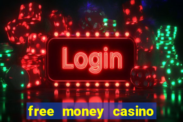 free money casino no deposit