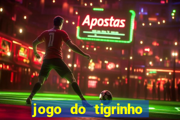 jogo do tigrinho ganha bonus