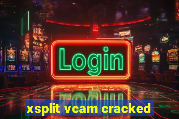 xsplit vcam cracked