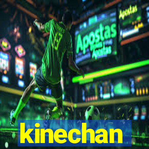 kinechan