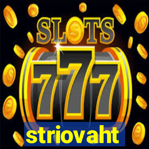 striovaht