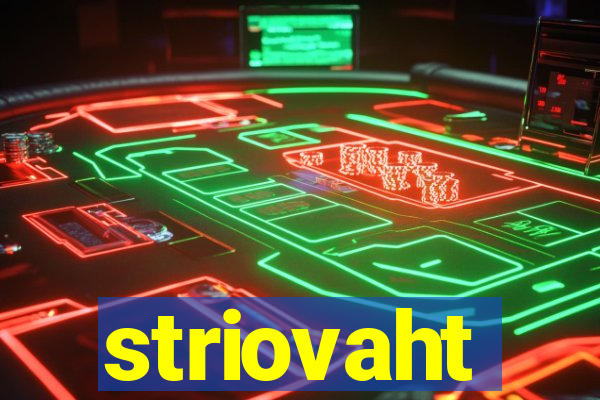 striovaht