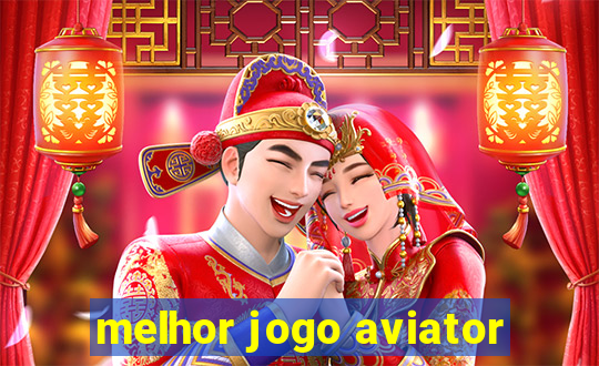 melhor jogo aviator