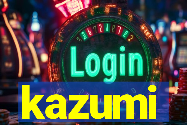 kazumi