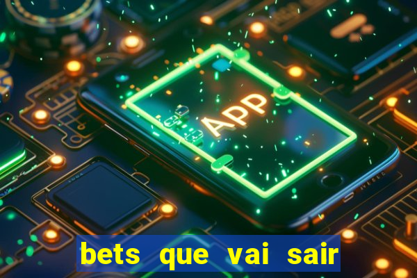 bets que vai sair do ar