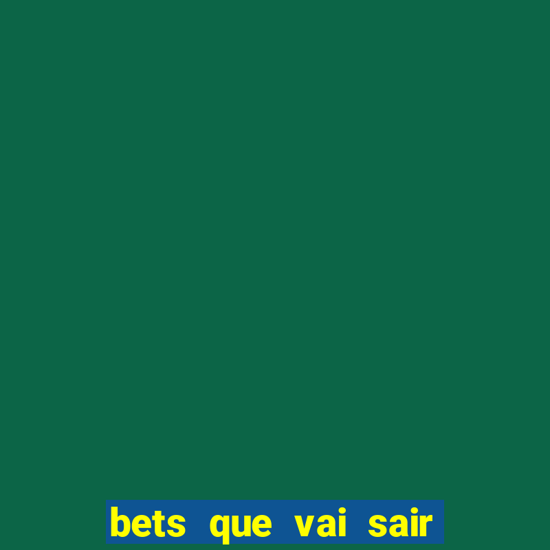 bets que vai sair do ar