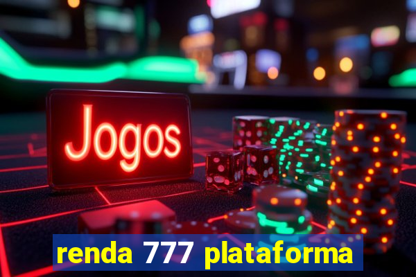 renda 777 plataforma