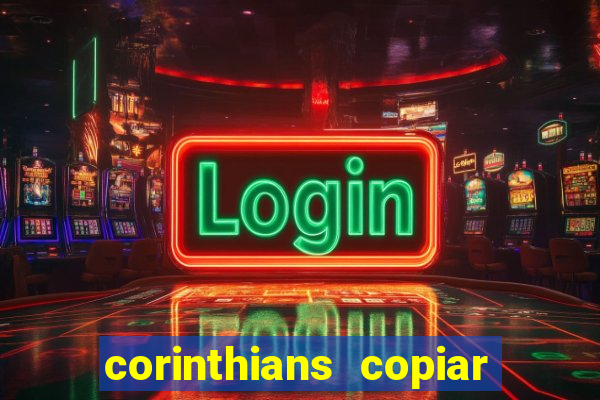 corinthians copiar e colar