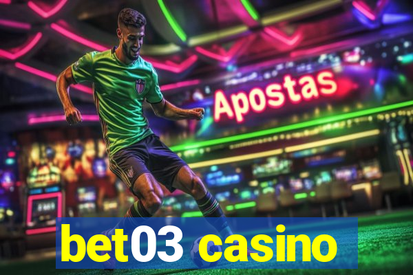 bet03 casino