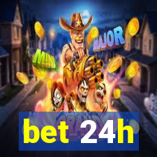 bet 24h