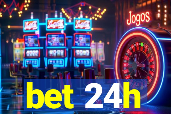 bet 24h