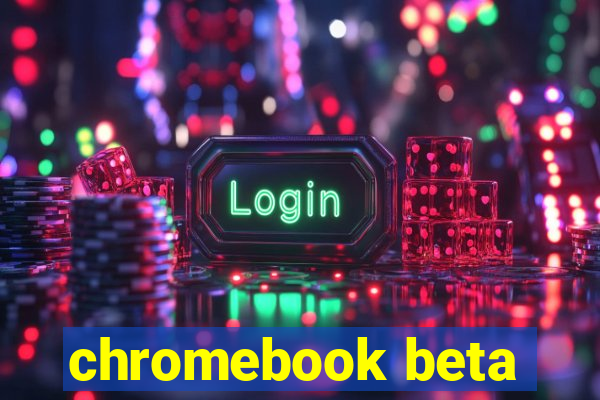 chromebook beta