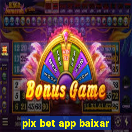 pix bet app baixar