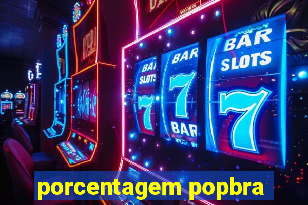 porcentagem popbra