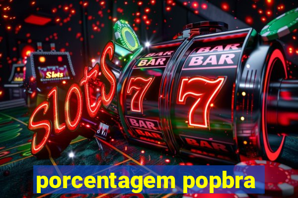 porcentagem popbra