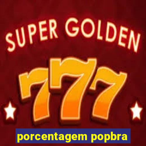 porcentagem popbra