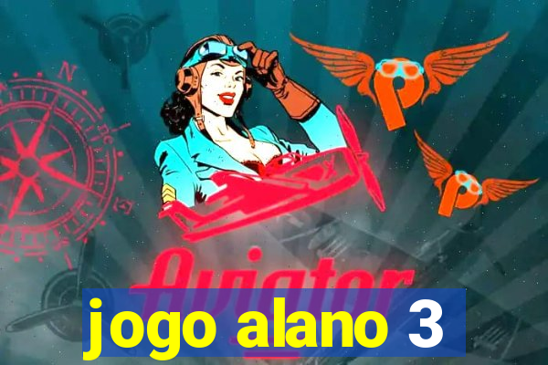 jogo alano 3