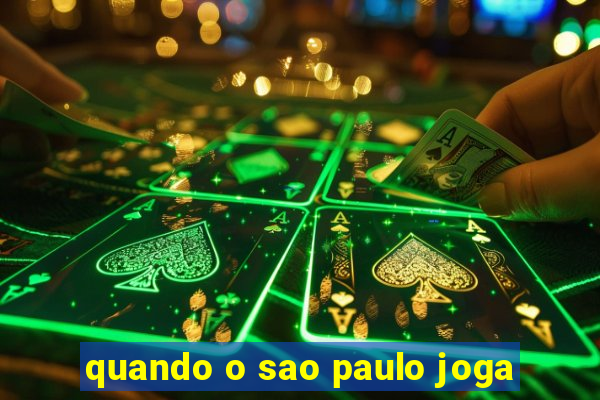 quando o sao paulo joga