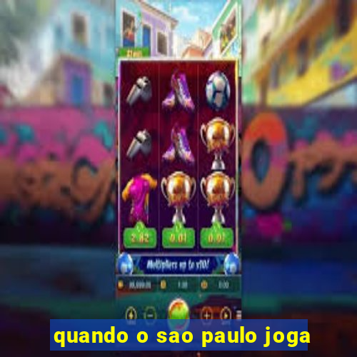 quando o sao paulo joga