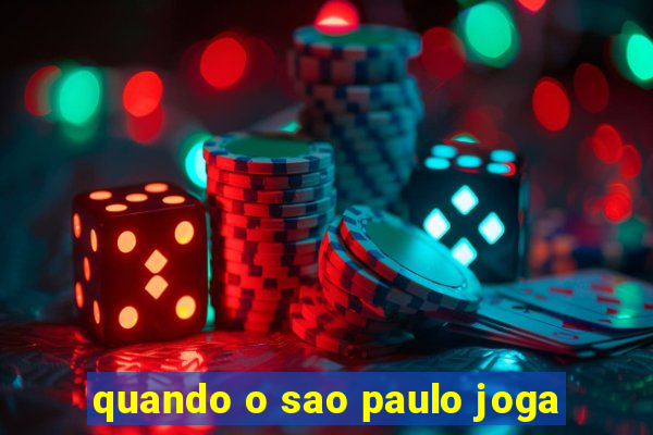 quando o sao paulo joga