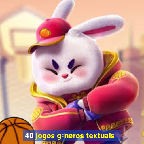 40 jogos g锚neros textuais