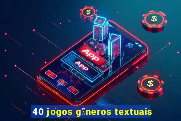 40 jogos g锚neros textuais