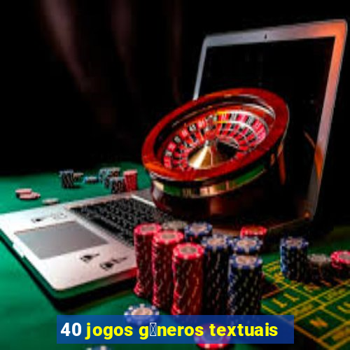 40 jogos g锚neros textuais