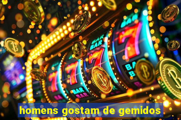 homens gostam de gemidos