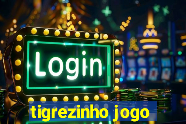 tigrezinho jogo