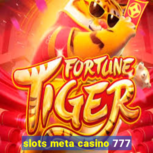 slots meta casino 777