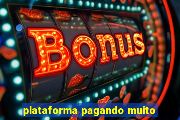 plataforma pagando muito