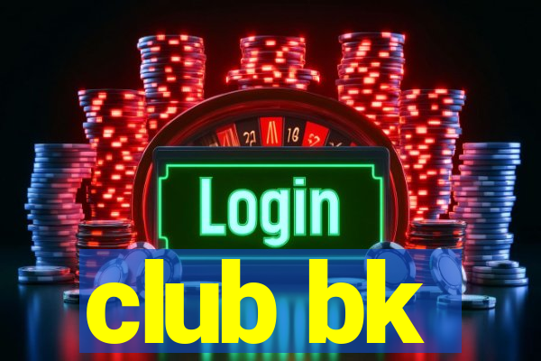 club bk