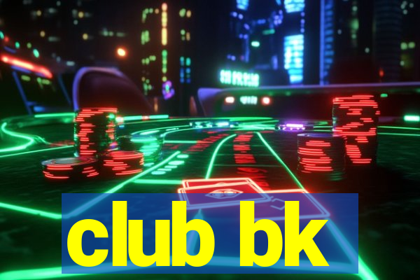 club bk