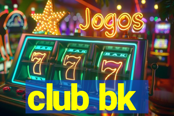 club bk