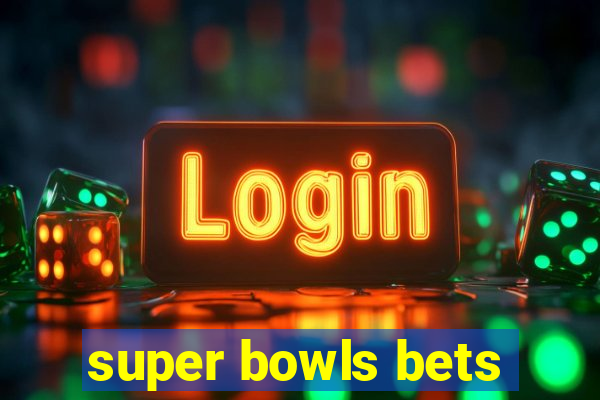 super bowls bets