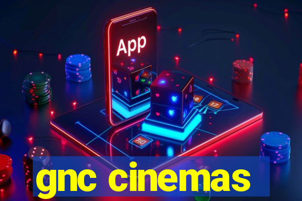 gnc cinemas