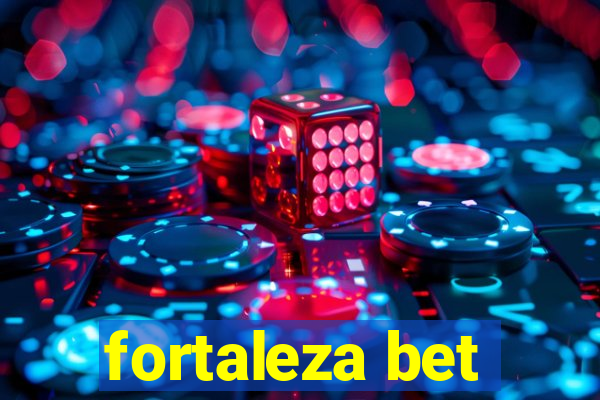 fortaleza bet