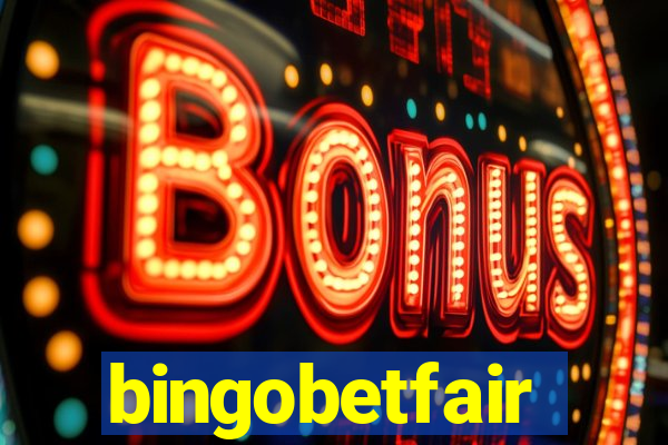 bingobetfair