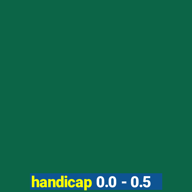 handicap 0.0 - 0.5