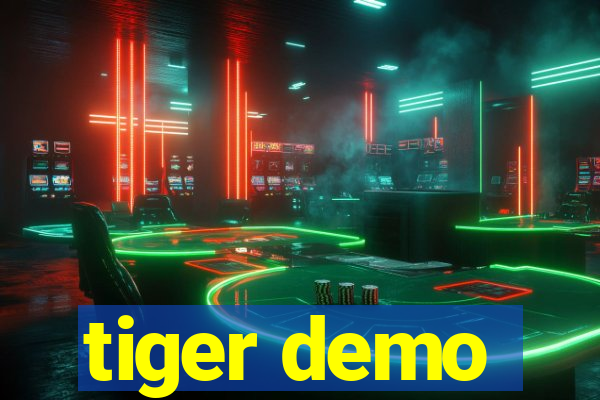 tiger demo