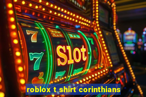 roblox t shirt corinthians