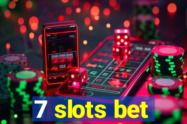 7 slots bet