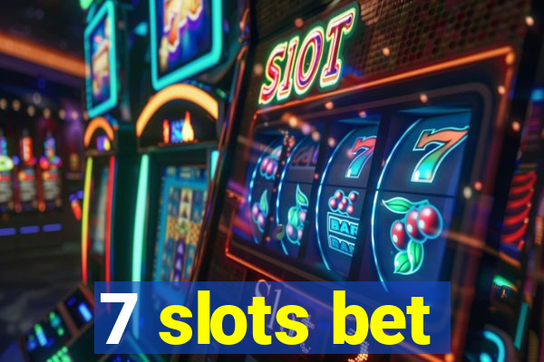 7 slots bet