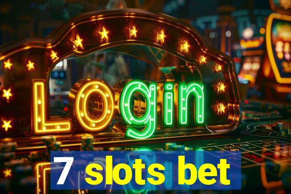 7 slots bet