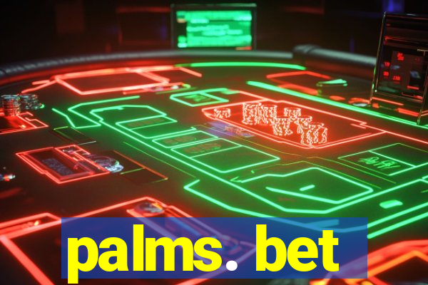 palms. bet