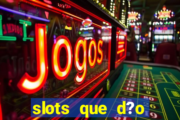 slots que d?o b?nus no cadastro