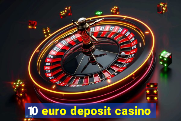 10 euro deposit casino