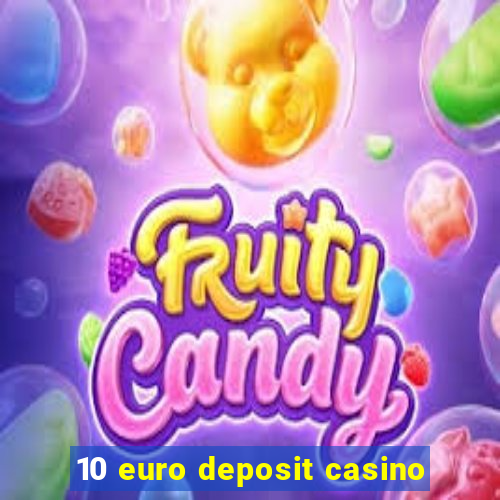 10 euro deposit casino